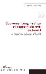 Gouverner l'organisation en donnant du sens au travail