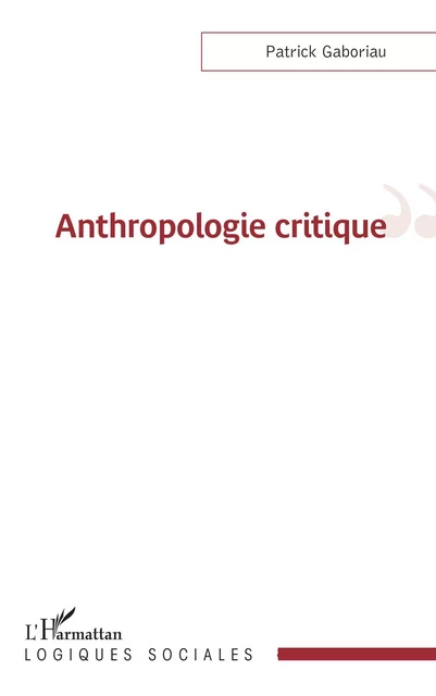 Anthropologie critique - Patrick Gaboriau - Editions L'Harmattan