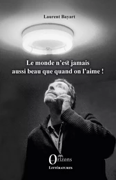 Le monde n'est jamais aussi beau que quand on l'aime!