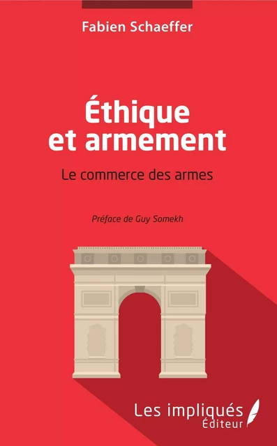 Ethique et armement - Fabien Schaeffer - Les Impliqués