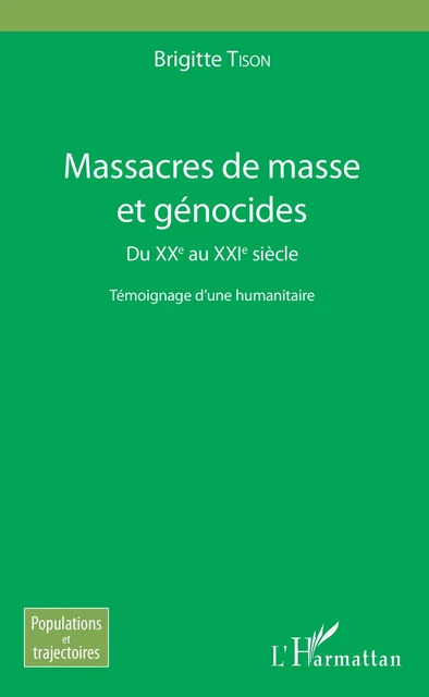 Massacres de masse et génocides - Brigitte Tison - Editions L'Harmattan