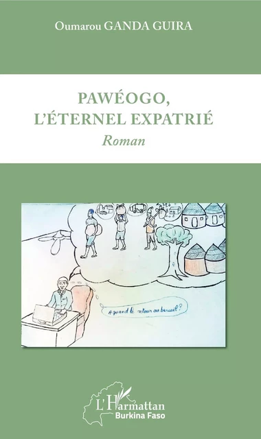 Pawéogo, l'éternel expatrié - Oumarou Ganda Guira - Editions L'Harmattan