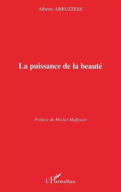 La puissance de la beauté - Alberto Abruzzese - Editions L'Harmattan