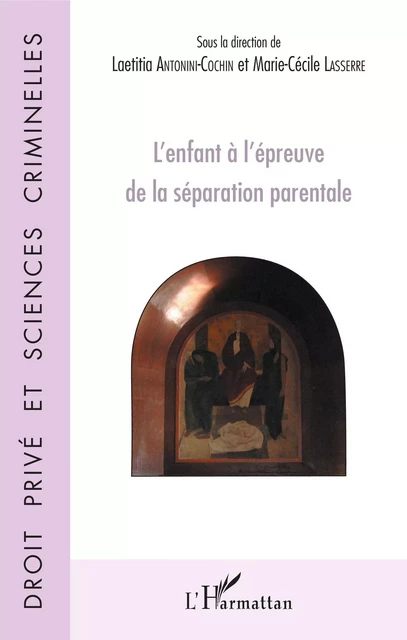 L'enfant à l'épreuve de la séparation parentale - Laetitia Antonini-Cochin, Marie-Cécile Lasserre - Editions L'Harmattan