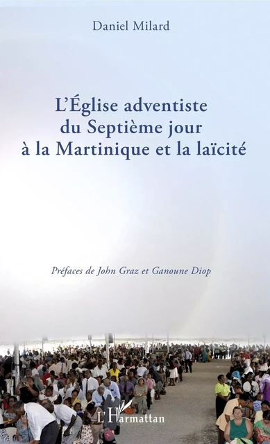 L'Eglise adventiste du Septième jour à la Martinique et la laïcité - Daniel Milard - Editions L'Harmattan