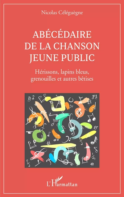 Abécédaire de la chanson jeune public - Nicolas Céléguègne - Editions L'Harmattan