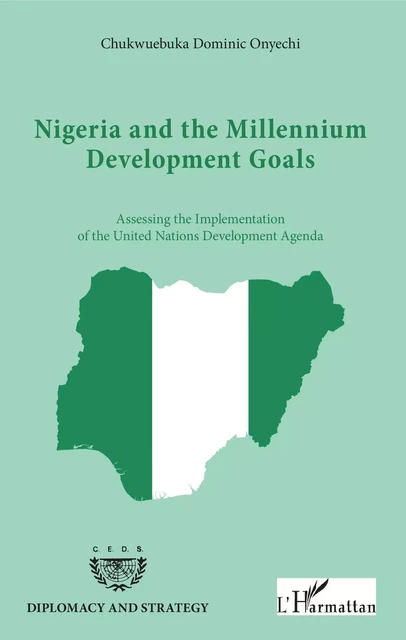 NIGERIA AND THE MILLENIUM DEVELOPMENT GOALS - Chukwuebuka Dominic Onyechi - Editions L'Harmattan