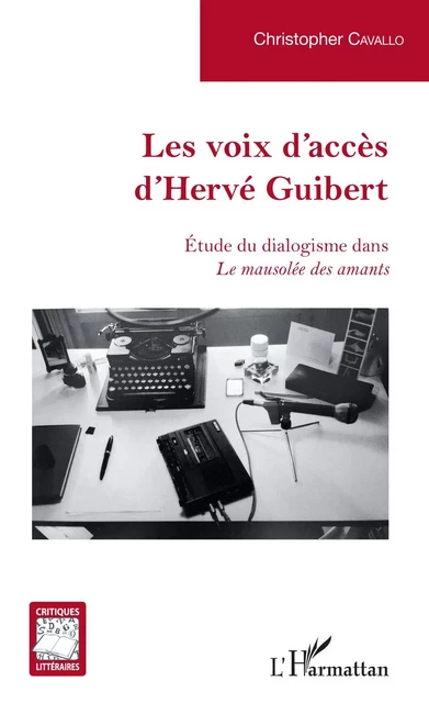 Les voix d'accès d'Hervé Guibert - Christopher Cavallo - Editions L'Harmattan