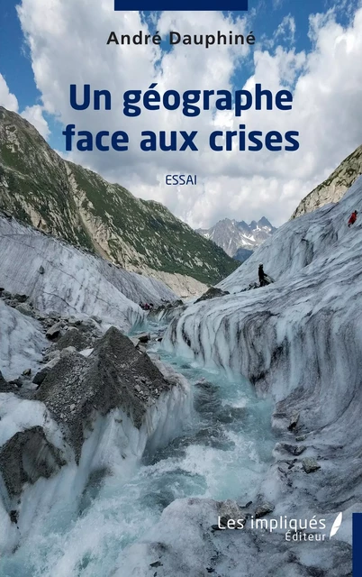 Un géographe face aux crises - André Dauphine - Les Impliqués