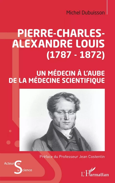 Pierre-Charles-Alexandre Louis (1787-1872) - Michel Dubuisson - Editions L'Harmattan