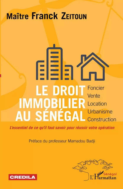 Le droit immobilier au Sénégal - foncier, vente, location, urbanisme, construction - Franck Zeitoun - Editions L'Harmattan