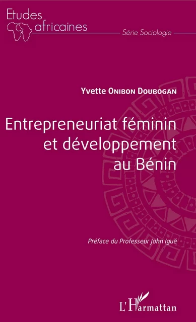 Entrepreneuriat féminin et développement au Bénin - Yvette Onibon Doubogan - Editions L'Harmattan