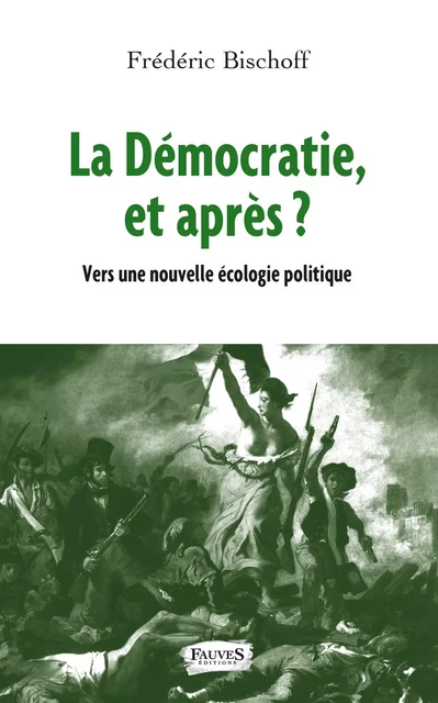 La Démocratie, et après ? - Frederic Bischoff - Fauves editions