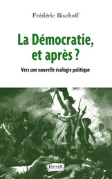 La Démocratie, et après ?