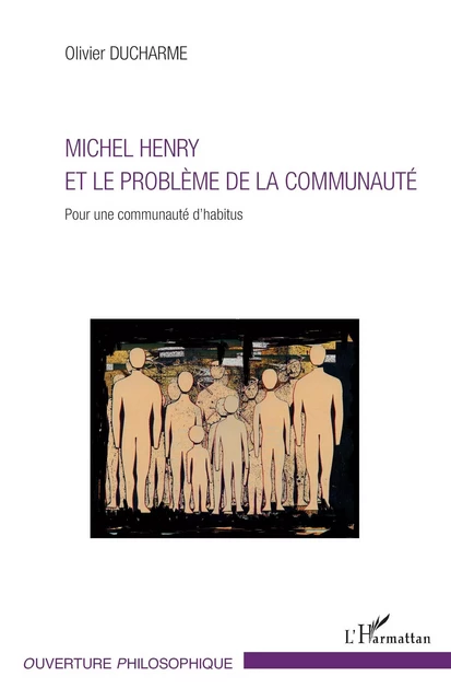 Michel Henry et le problème de la communauté - Olivier Ducharme - Editions L'Harmattan