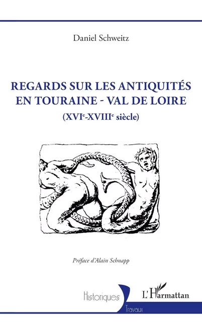 Regards sur les antiquités en Touraine - Val de Loire - Daniel Schweitz - Editions L'Harmattan