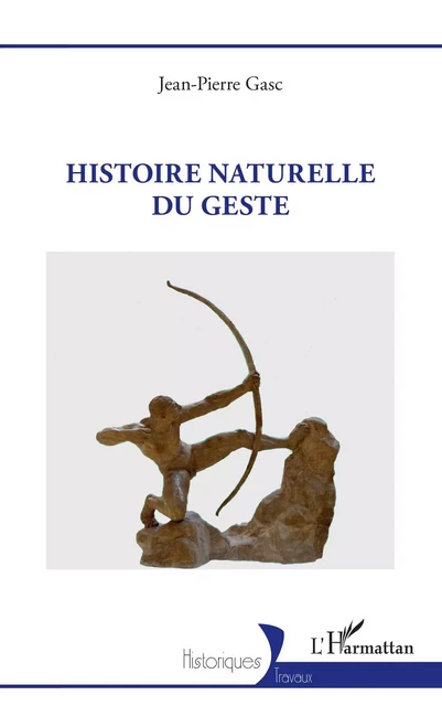 Histoire naturelle du geste - Jean-Pierre Gasc - Editions L'Harmattan