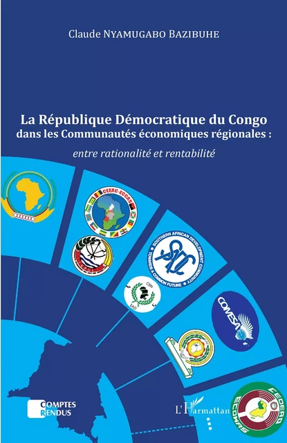 La République Démocratique du Congo dans les Communautés économiques régionales : - Claude Nyamugabo Bazibuhe - Editions L'Harmattan