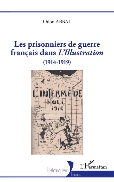 Les prisonniers de guerre français dans <i>L'Illustration</i> - Odon Abbal - Editions L'Harmattan