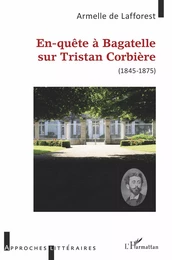 En-quête à Bagatelle sur Tristan Corbière