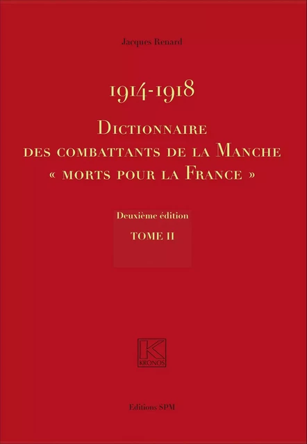 1914-1918 Dictionnaire des combattants de la Manche "Morts pour la France" - Jacques Marcel Renard - SPM