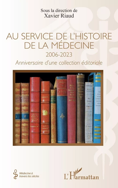 Au service de l'histoire de la médecine 2006-20023 -  - Editions L'Harmattan