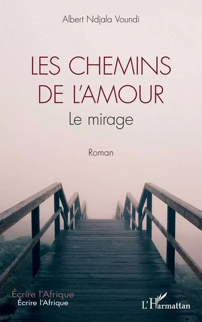 Les chemins de l'amour - Albert Ndjala Voundi - Editions L'Harmattan