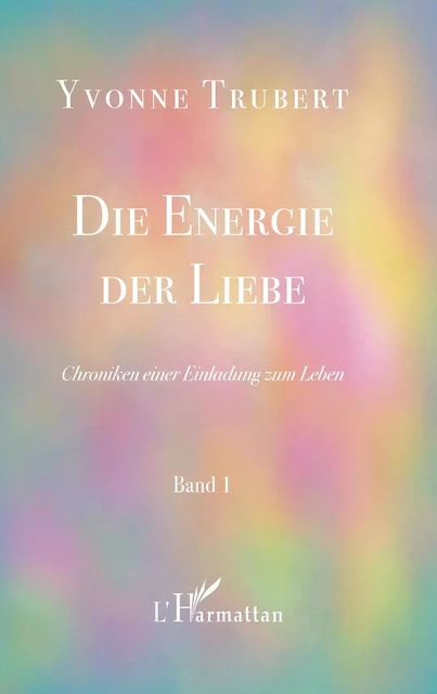 Die Energie der Liebe - Yvonne Trubert - Editions L'Harmattan