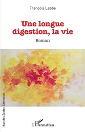 Une longue digestion, la vie