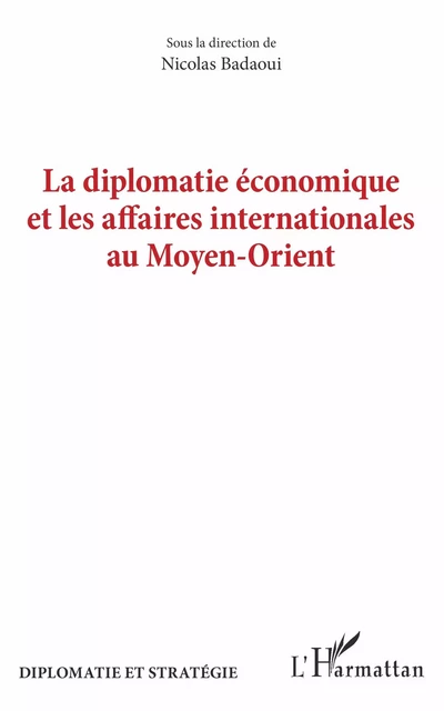 La diplomatie économique et les affaires internationales au Moyen-Orient -  - Editions L'Harmattan