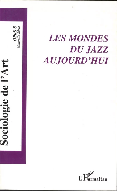 Les mondes du jazz aujourd'hui - Alain Pessin - Editions L'Harmattan