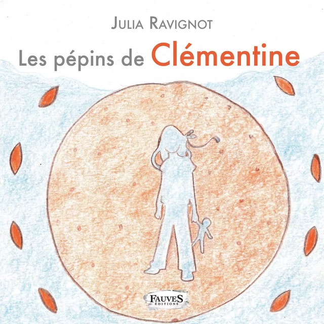 Les pépins de Clémentine - Julia Ravignot - Fauves editions