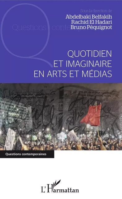 Quotidien et imaginaire en arts et médias - Abdelbaki Belfakih, Rachid El Hadari, Bruno Péquignot - Editions L'Harmattan