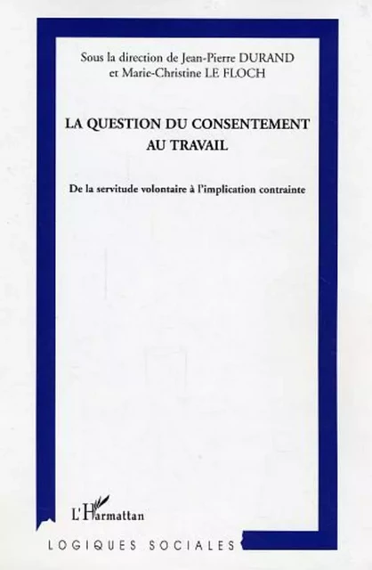 La question du consentement au travail -  Durand jean pierre - Editions L'Harmattan