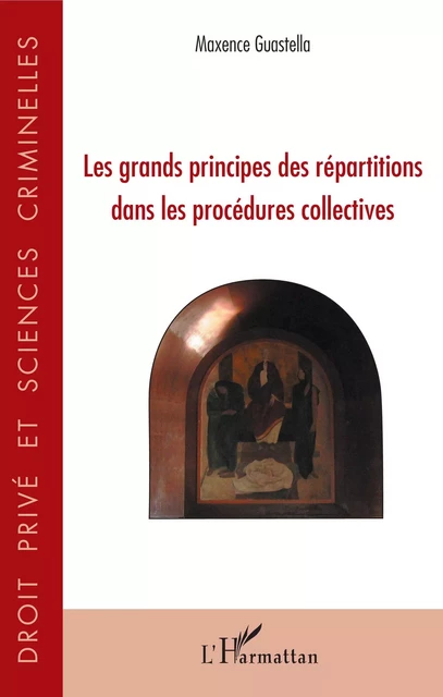 Les grands principes des répartitions dans les procédures collectives - Maxence Guastella - Editions L'Harmattan