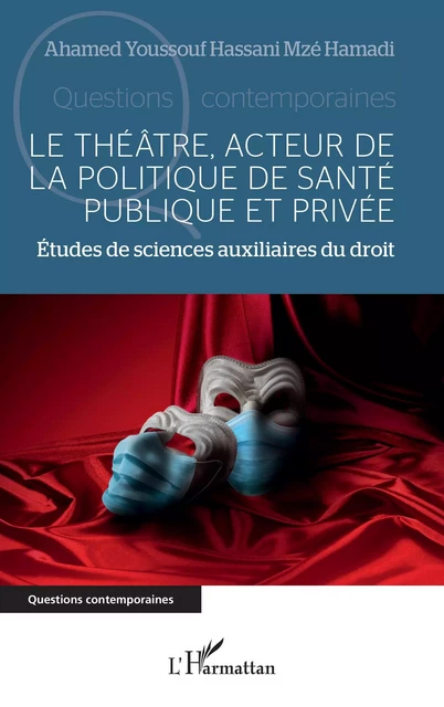 Le théâtre, acteur de la politique de santé publique et privée - Ahamed Youssouf Hassani Mzé Hamadi - Editions L'Harmattan