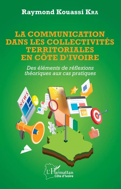 La communication dans les collectivités territoriales en Côte d'Ivoire - Raymond Kouassi Kra - Editions L'Harmattan