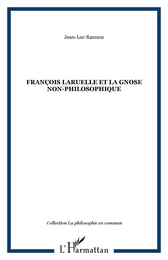 François Laruelle et la gnose non-philosophique