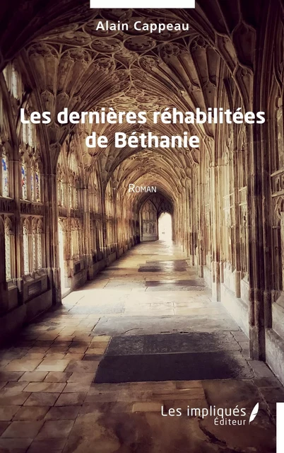 Les dernières réhabilitées de Béthanie - Alain Cappeau - Les Impliqués