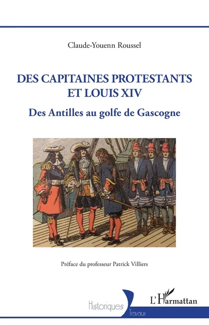 Des capitaines protestants et Louis XIV - Claude-Youenn Roussel - Editions L'Harmattan