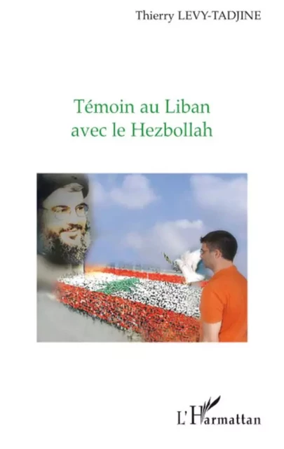 Témoin au Liban avec le Hezbollah - Thierry Levy Tadjine - Editions L'Harmattan