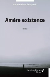 Amère existence