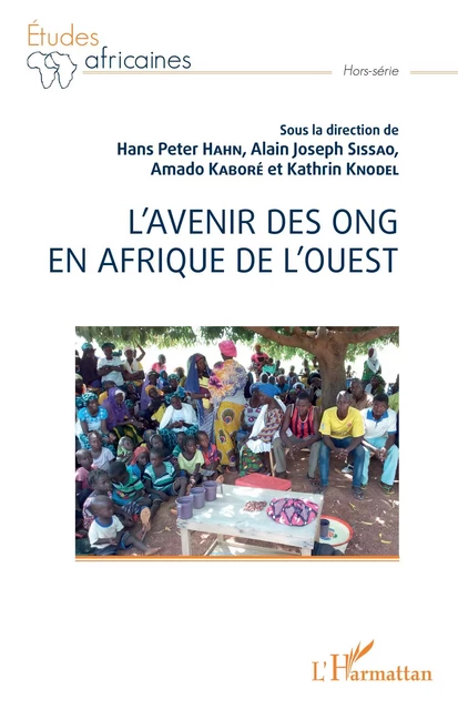 L'avenir des ONG en Afrique de l'ouest - Hans Peter Hahn, Alain Joseph Sissao, Amado Kaboré, Kathrin Knodel - Editions L'Harmattan