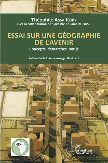 Essai sur une géographie de l'avenir - Théophile Assa Koby - Editions L'Harmattan