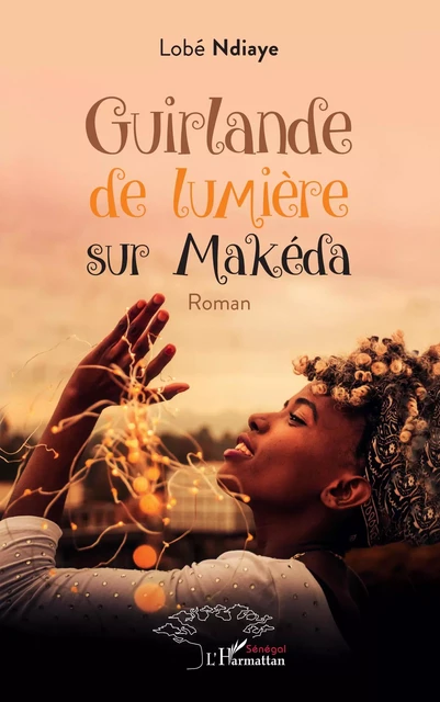 Guirlande de lumière sur Makéda - Lobé Ndiaye - Editions L'Harmattan