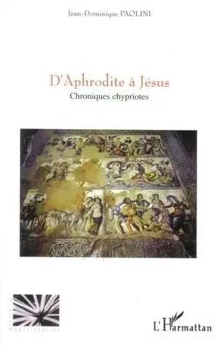 D'Aphrodite à Jésus - Jean-Dominique Paolini - Editions L'Harmattan