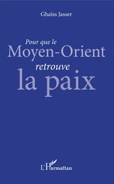 Pour que le Moyen-Orient retrouve la paix