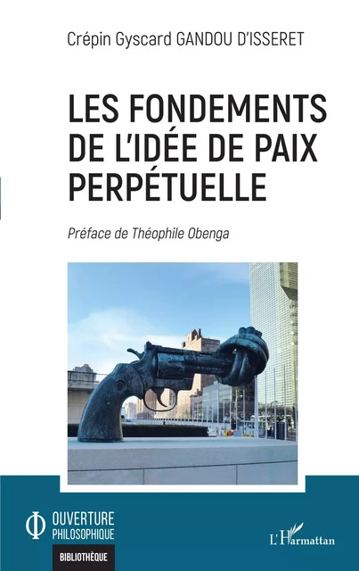 Les fondements de l'idée de paix perpétuelle - Crépin Gyscard Gandou D'Isseret - Editions L'Harmattan