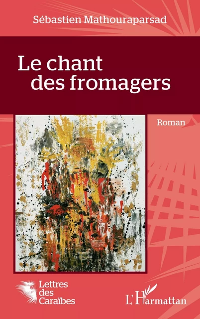 Le chant des fromagers - Sébastien Mathouraparsad - Editions L'Harmattan