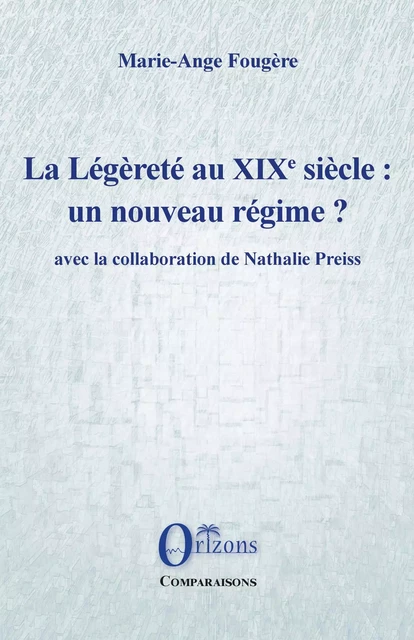 La Légèreté au XIXe siècle : un nouveau régime? - Marie-Ange Fougère - Editions Orizons